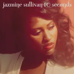 10 Seconds - Single by Jazmine Sullivan album reviews, ratings, credits