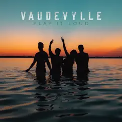 Play It Loud - Single by Vaudevylle album reviews, ratings, credits