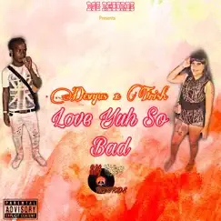 Love Yuh so Bad - Single by Devyus & Trish album reviews, ratings, credits