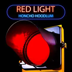 Red Light - Single by Honcho Hoodlum album reviews, ratings, credits