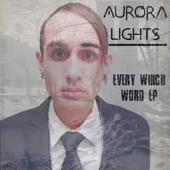 Every Which Word (EP) by Aurora Lights album reviews, ratings, credits