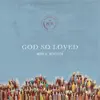 God So Loved (World Version) [feat. Ayrton Day, Markus Fackler, Palankin, Victory Worship, André Aquino, NV Worship & Veronika Lohmer] - Single album lyrics, reviews, download