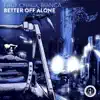 Better Off Alone (feat. Bianca) - Single album lyrics, reviews, download