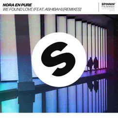 We Found Love (feat. Ashibah) [Nora En Pure & Passenger 10 Remix] Song Lyrics