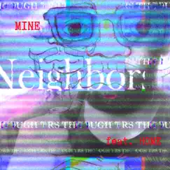 Mine (feat. Home) - Single by Neighbors Through the Wall album reviews, ratings, credits