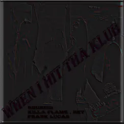 When i Hit the Klub, Killa Flame . net (feat. 5 Hunnid & Frank Lucas) Song Lyrics