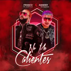 No Me Calientes - Single by Xander el Imaginario & Franco El Gorilla album reviews, ratings, credits