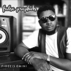 False Prophets - Single by Fidelis Omini album reviews, ratings, credits
