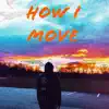 How I Move (feat. It's DP) - Single album lyrics, reviews, download