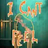 I Can't Feel - Single album lyrics, reviews, download