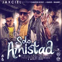 Solo Amistad (Remix) [feat. Carlitos Rossy, J Quiles & Wambo] Song Lyrics