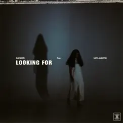 Looking For (feat. Mira Jasmine) Song Lyrics