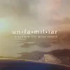 Unfamiliar (feat. Keegan Fordyce) - Single album lyrics, reviews, download