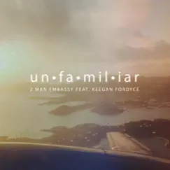 Unfamiliar (feat. Keegan Fordyce) Song Lyrics