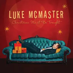 Christmas Must Be Tonight - Single by Luke McMaster album reviews, ratings, credits