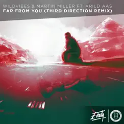 Far From You (Third Direction Remix) [feat. Arild Aas] [Third Direction Remix] Song Lyrics