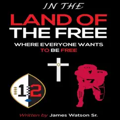 In the Land of the Free Where Everyone Wants to Be Free - EP by James Watson Sr. album reviews, ratings, credits