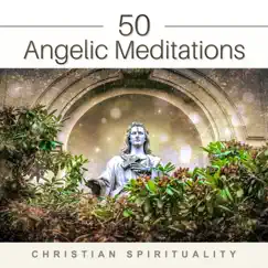 50 Angelic Meditations: Christian Spirituality – Wonderful Music and Hymns, Deep Relaxing and Healing, Catholic Prayers by Bible Study Music album reviews, ratings, credits