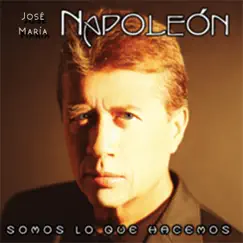 Somos Lo Que Hacemos by José María Napoleón album reviews, ratings, credits