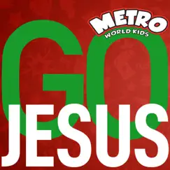 Go, Jesus! (It's Your Birthday) [4 Most Important Things, Christmas Edition] - Single by Metro World Kids album reviews, ratings, credits