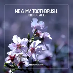 Drop That - EP by Me & My Toothbrush album reviews, ratings, credits