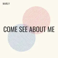 Come See About Me - Single by Marly album reviews, ratings, credits