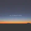 Alternatives album lyrics, reviews, download