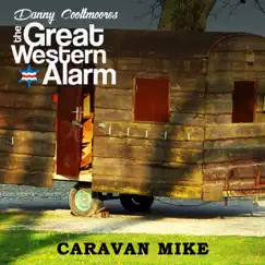 Caravan Mike (feat. The Great Western Alarm) - Single by Danny Cooltmoore album reviews, ratings, credits