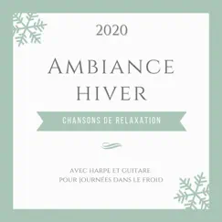 Ambiance hiver 2020 - Chansons de relaxation avec harpe et guitare pour journées dans le froid by Dominique Mantra album reviews, ratings, credits