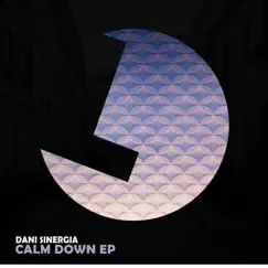 Calm Down EP by Dani Sinergia album reviews, ratings, credits