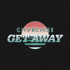 Get Away - Single by CHVRCHES album reviews, ratings, credits