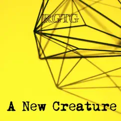 A New Creature - Single by RGTG album reviews, ratings, credits