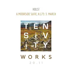A Moorside Suite, H.173: III. March - Single by Tensivity album reviews, ratings, credits