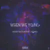 When We Young (feat. Mickey Factz & JuliaXG) - Single album lyrics, reviews, download