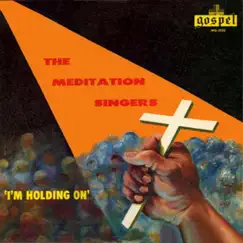 I'm Holding On by The Meditation Singers album reviews, ratings, credits