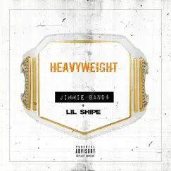 Heavyweight (feat. Lil Shipe) - Single by Jimmie Bands album reviews, ratings, credits