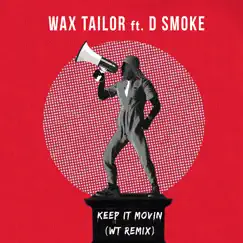 Keep It Movin (feat. D Smoke) [WT Remix] - Single by Wax Tailor album reviews, ratings, credits