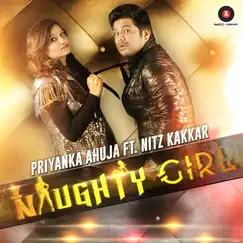 Naughty Girl (feat. Nitz Kakkar) - Single by Priyanka Ahuja album reviews, ratings, credits