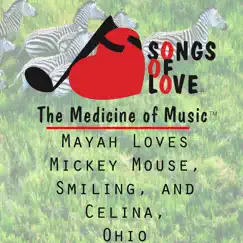 Mayah Loves Mickey Mouse, Smiling, And Celina, Ohio Song Lyrics