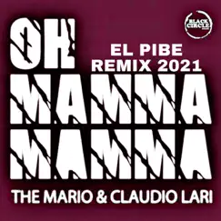 Oh mamma mamma (El Pibe Remix 2021) Song Lyrics