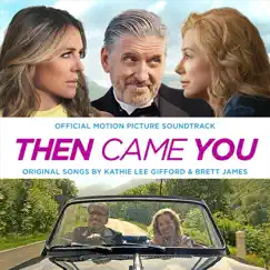Then Came You (Original Motion Picture Soundtrack) by Kathie Lee Gifford, Brett James & Sal Oliveri album reviews, ratings, credits