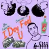 I D F U (I Dey Feel U) [feat. Overcom_er] - Single album lyrics, reviews, download