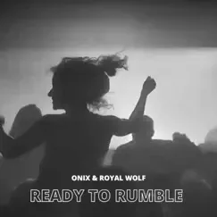 Ready To Rumble (w/ Royal Wolf) - Single by Onix album reviews, ratings, credits