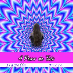 A Pesar de Todo (feat. Micco) - Single by IsaBella album reviews, ratings, credits