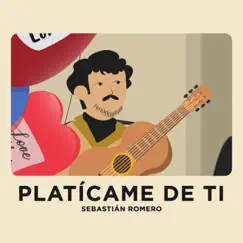 Platícame de Ti - Single by Sebastián Romero album reviews, ratings, credits