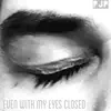 Even With My Eyes Closed - Single album lyrics, reviews, download