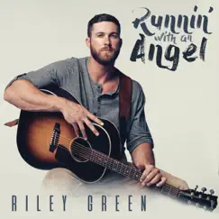 Runnin' With An Angel - Single by Riley Green album reviews, ratings, credits