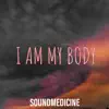 I Am My Body - Single album lyrics, reviews, download