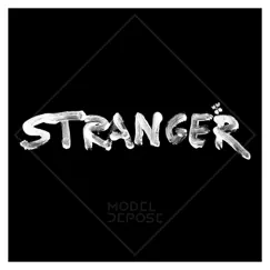 Stranger - Single by Model Depose album reviews, ratings, credits