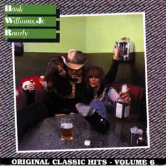 Rowdy - Original Classic Hits, Vol. 6 by Hank Williams, Jr. album reviews, ratings, credits